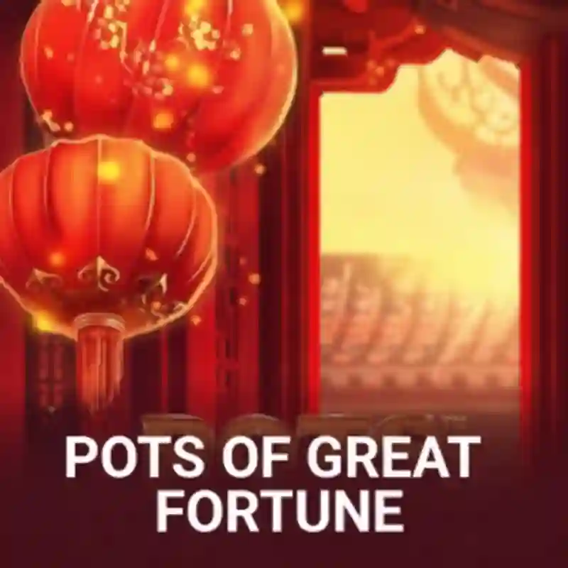 Pots of Great Fortune